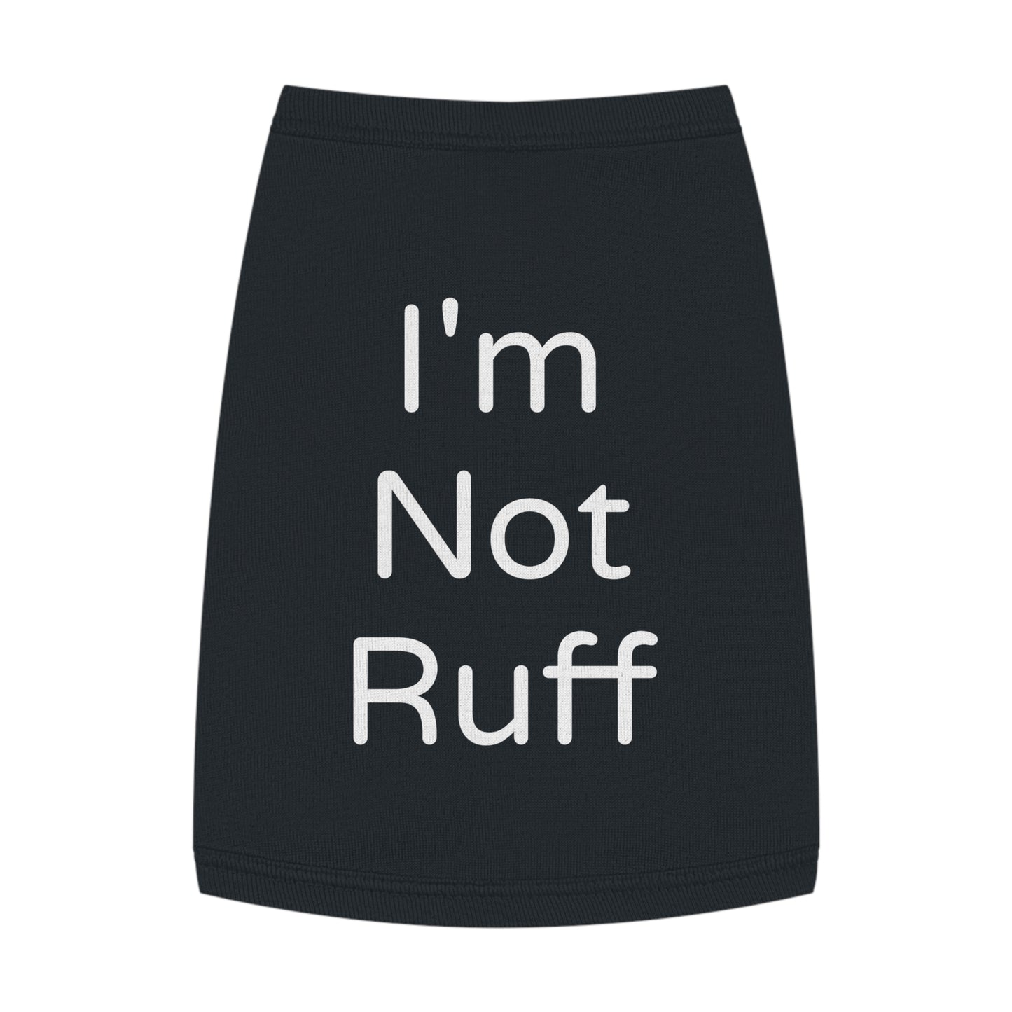 Playful Pet Tee "I'm Not Ruff"