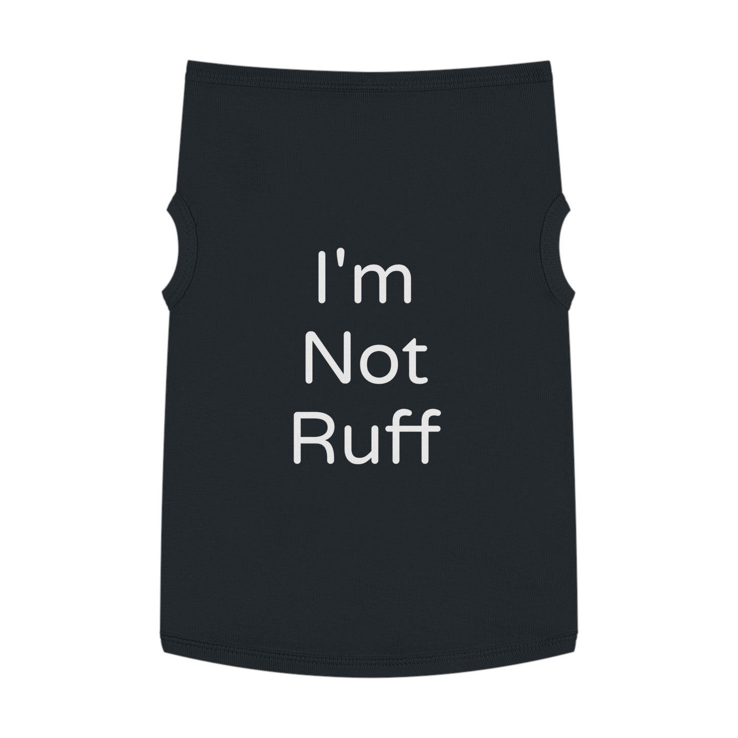 Playful Pet Tee "I'm Not Ruff"