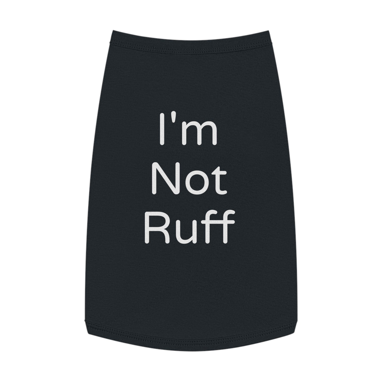 Playful Pet Tee "I'm Not Ruff"